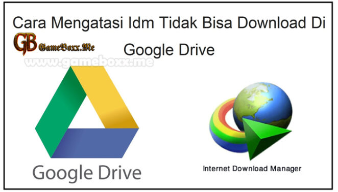 Cara Mengatasi Idm Tidak Bisa Download Di Google Drive