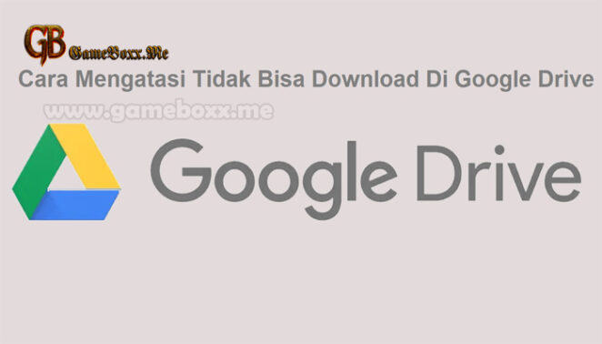 Cara Mengatasi Tidak Bisa Download Di Google Drive