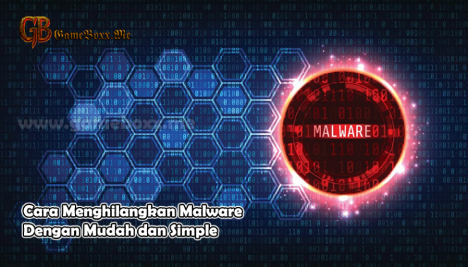 Cara Menghilangkan Malware dengan Mudah dan Simple