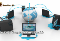 Cara Cek IP Komputer dan HP Termudah