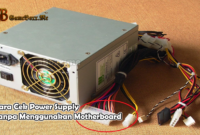 Cara Cek Power Supply Tanpa Menggunakan Motherboard