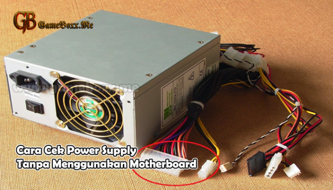 Cara Cek Power Supply Tanpa Menggunakan Motherboard