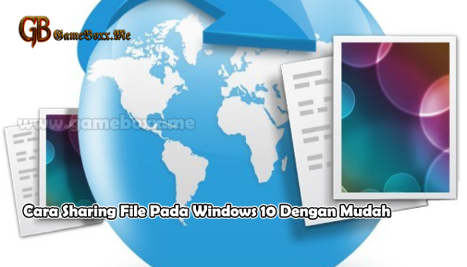 Cara Sharing File Pada Windows 10 Dengan Mudah