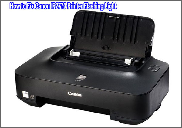 How to Fix Canon IP2770 Printer Flashing Light